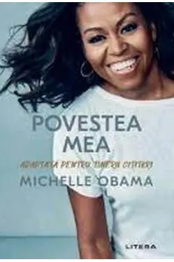 POVESTEA MEA. Adaptata pentru tinerii cititori. Michelle Obama