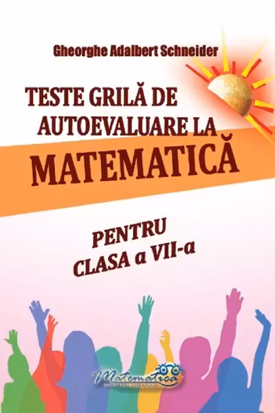 Teste grila de autoevaluare la matematica pentru clasa a 7-a