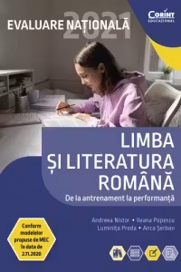 Evaluare nationala 2021. Limba si literatura romana. De la antrenament la performanta