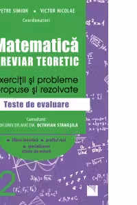 Matematica, clasa a XII-a. Breviar teoretic. Exercitii si probleme propuse si rezolvate. Teste de evaluare. Filiera teoretica. Profilul real. Specializarea stiinte ale naturii
