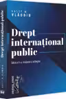 Drept international public, editia a 2-a, revazuta si adaugita