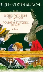 Povesti si povestiri engleze / English Fairy Tales And Stories. Volumul I (4 basme: Uriasul cel egoist; Printul fericit; Calutul castigator; Aventurile Alicei in Tara Minunilor). Editie bilingva (engleza-romana)