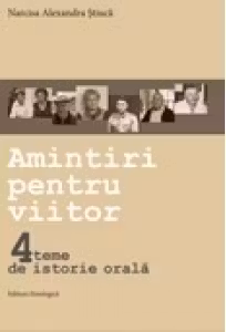 Amintiri pentru viitor. 4 teme de istorie orala