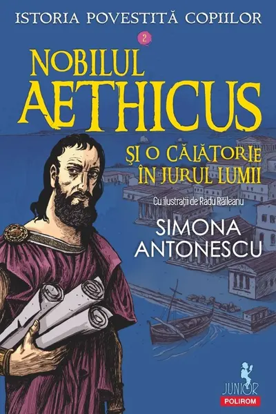 Istoria povestita copiilor. Volumul 2: Nobilul Aethicus si o calatorie In jurul lumii