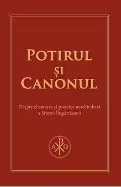 Potirul si Canonul. Despre chemarea si practica neschimbata a Sfintei Impartasanii