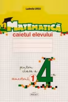 Matematica cl.4. Caietul elevului (sem.1) Prut