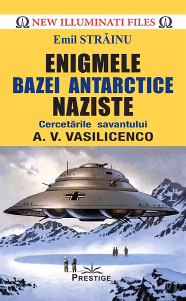 Enigmele bazei Antarctice naziste