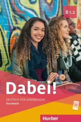 Dabei! B1. 2 Kursbuch - Gabriele Kopp, Josef Alberti, Siegfried Buttner, Anna Hila