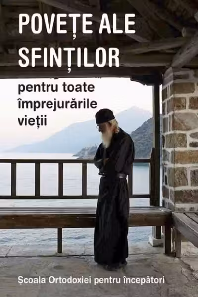 Povete ale sfinților pentru toate împrejurările vieții. Școala ortodoxiei pentru începători