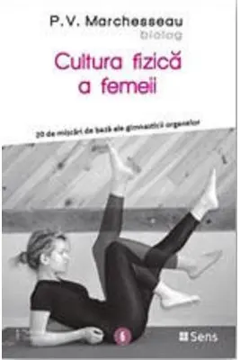 Cultura fizica a femeii - P. V. Marchesseau