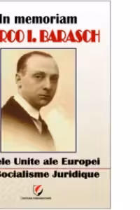 In memoriam Marco I. Barasch - Statele Unite ale Europei. Le socialisme juridique
