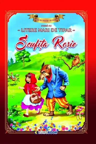 Scufița Roșie. Carte de colorat cu povești scrisă cu litere mari de tipar