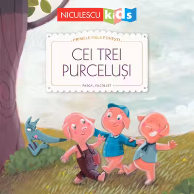 Cei trei purcelusi. Primele mele povesti