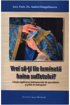 Vrei sa-ti fie luminata haina sufletului