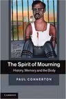 The Spirit of Mourning: History, Memory and the Body