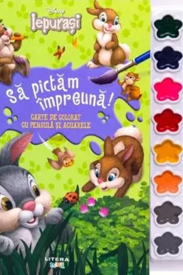 Disney. Iepurasi. Sa pictam impreuna! Carte de colorat cu pensula si acuarele