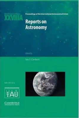 Reports on Astronomy 2010–2012 (IAU XXVIIIA): IAU Transactions XXVIIIA
