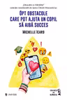 Opt obstacole care pot ajuta un copil sa aiba succes