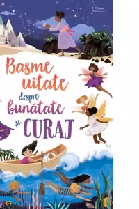 Basme uitate despre bunatate si curaj