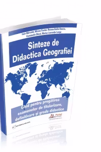 Sinteze de Didactica Geografiei. Ghid pentru pregatirea examenelor de titularizare, definitivare si grade didactice