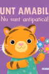 Sunt amabila, nu sunt antipatica!