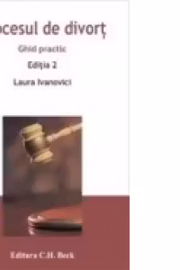 Procesul de divort: ghid practic. Editia a 2-a