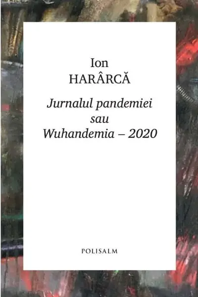 Jurnalul pandemiei sau Wuhandemia – 2020
