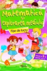 Matematica si explorarea mediului. Fise de lucru pentru clasa a II-a, partea a II-a
