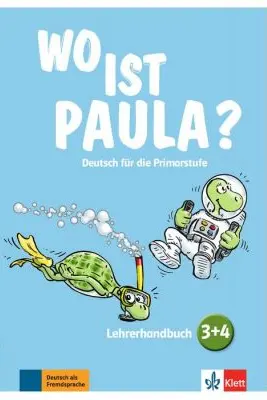 Wo ist Paula? 3+4. Lehrerhandbuch mit 4 Audio-CDs und Video-DVD. Deutsch für die Primarstufe