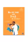 Nu-mi mai este frica de doctori