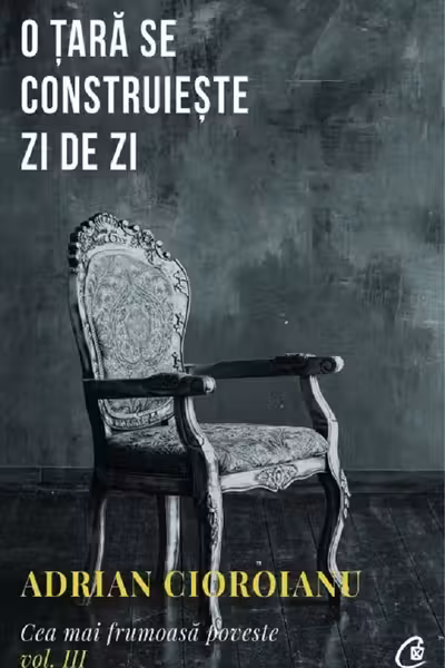 O tara se construieste zi de zi Cea mai frumoasa poveste Vol.3