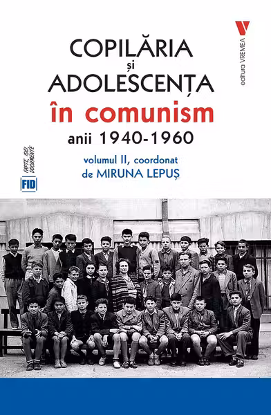 Copilaria si adolescenta in comunism vol. 2