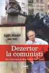 Dezertor la comunisti. De la Harvard pe Bulevardul Karl Marx