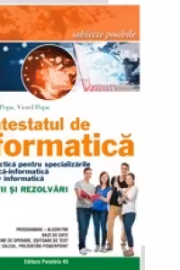 Atestatul de informatica. Proba practica pentru specializarile Matematica-Informatica si Intensiv Informatica. Exercitii si rezolvari