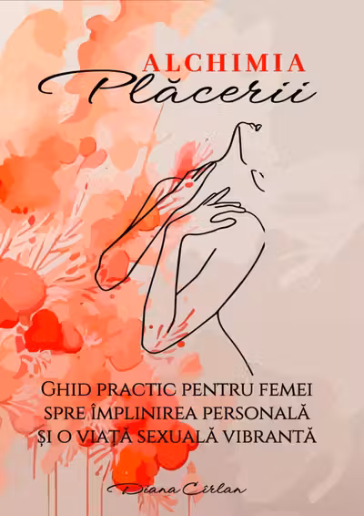 Alchimia Placerii.Ghid practic pentru femei spre implinirea personala si o viata sexuala vibranta