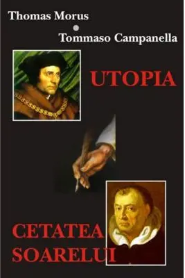 Utopia. Cetatea Soarelui – Thomas Morus, Tommaso Campanella
