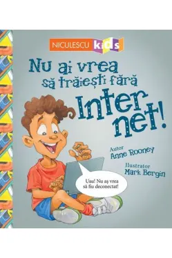 Nu ai vrea sa traiesti fara INTERNET