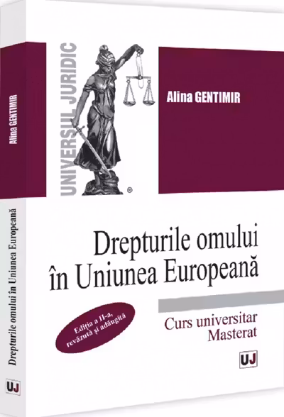 Drepturile omului in Uniunea Europeana. Curs universitar. Masterat. Editia a 2-a, revazuta si adaugita