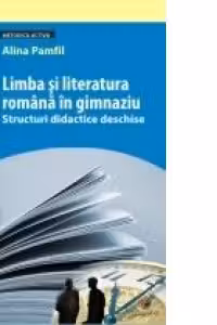 Limba si literatura romana in gimnaziu. Structuri didactice deschise