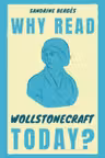 Why Read Wollstonecraft Today?