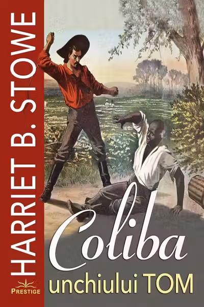 Coliba unchiului Tom - Harriet B. Stowe