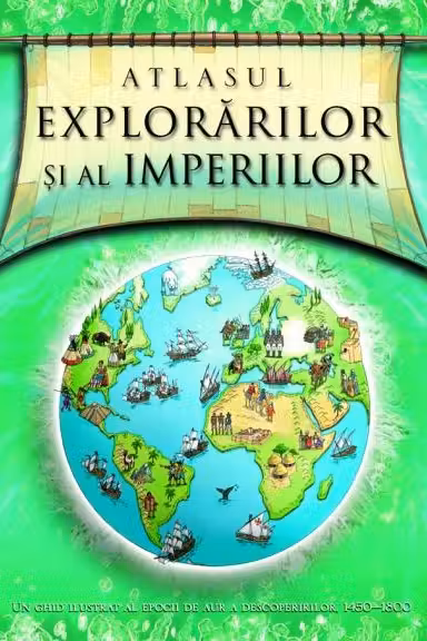 Atlasul explorarilor si al imperiilor