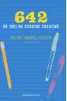 642 de idei de scriere creativă. Pentru tânărul scriitor