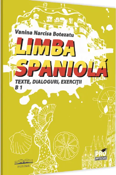 Limba spaniolă. Texte, dialoguri, exerciții B1