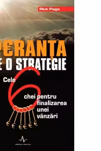 SPERANTA NU E O STRATEGIE - Cele 6 chei pentru finalizarea unei vanzari