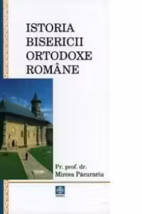 Istoria Bisericii Ortodoxe Romane. Volumul 1