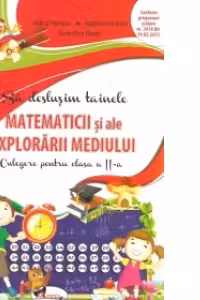 Sa deslusim tainele matematicii si ale explorarii mediului. Culegere pentru clasa a II-a