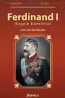 Ferdinand I. Regele Romaniei