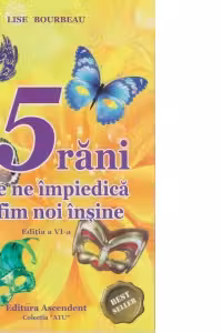 Cele 5 rani care ne impiedica sa fim noi insine