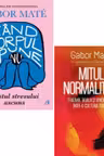 Pachet 2 carti: Mitul Normalitatii si Cand corpul spune nu
